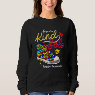 Be A Kind Sole Autism Awareness Puzzle Shoes Autis Sweatshirt