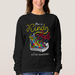 Be A Kind Sole Autism Awareness Puzzle Shoes Be Ki Sweatshirt