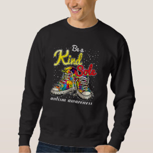 Be A Kind Sole Autism Awareness Puzzle Shoes Be Ki Sweatshirt