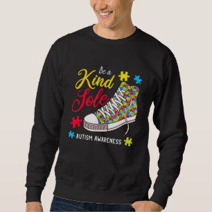 Be A Kind Sole Autism Awareness Puzzle Shoes Be Ki Sweatshirt