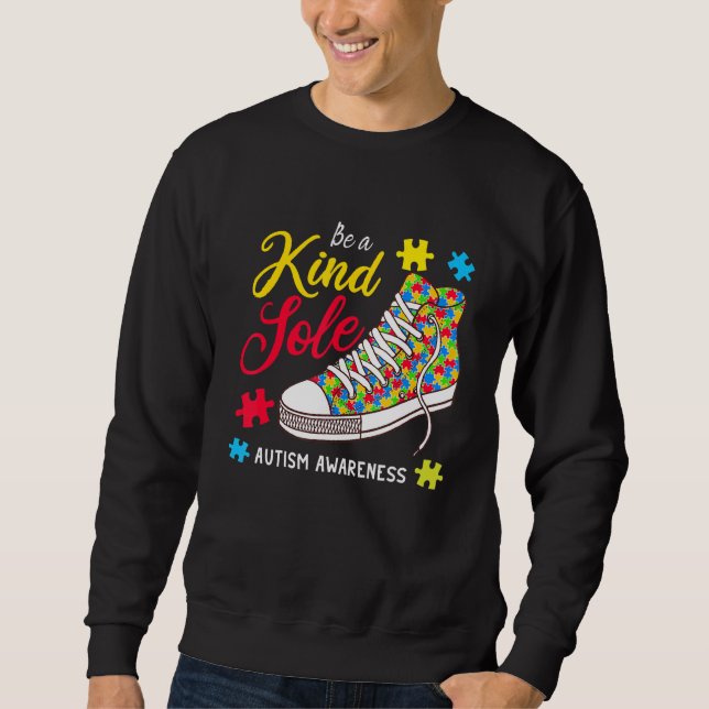 Be A Kind Sole Autism Awareness Puzzle Shoes Be Ki Sweatshirt (Front)