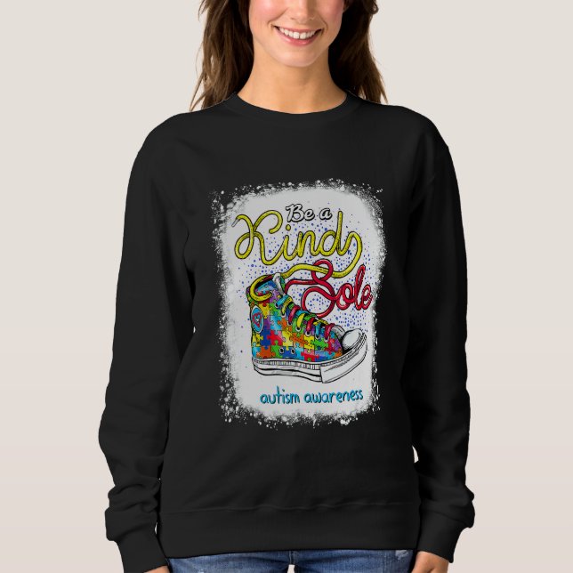 Be A Kind Sole Autism Awareness Puzzle Shoes Be Ki Sweatshirt (Front)