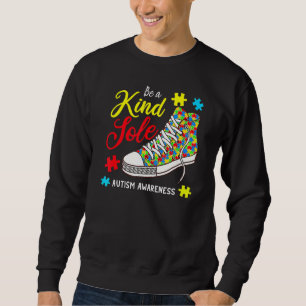 Be A Kind Sole Autism Awareness Puzzle Shoes Be Ki Sweatshirt