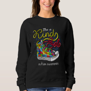 Be A Kind Sole Autism Awareness Puzzle Shoes Be Ki Sweatshirt