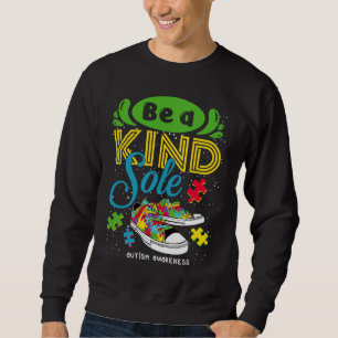 Be A Kind Sole Autism Awareness Puzzle Shoes Be Ki Sweatshirt