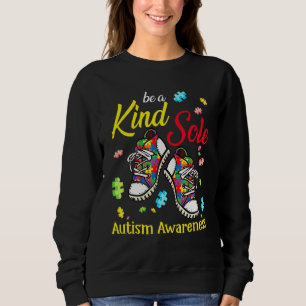 Be A Kind Sole Autism Awareness Puzzle Shoes Be Ki Sweatshirt