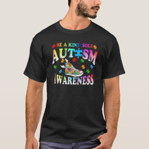 Be A Kind Sole Autism Awareness Puzzle Shoes Be Ki T-Shirt