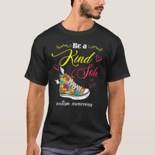 Be A Kind Sole Autism Awareness Puzzle Shoes Be Ki T-Shirt