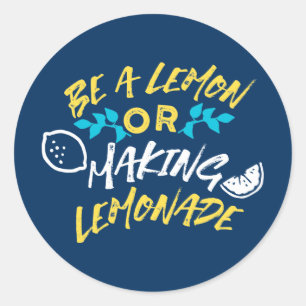 Be a Lemon or Making Lemonade Classic Round Sticke Classic Round Sticker
