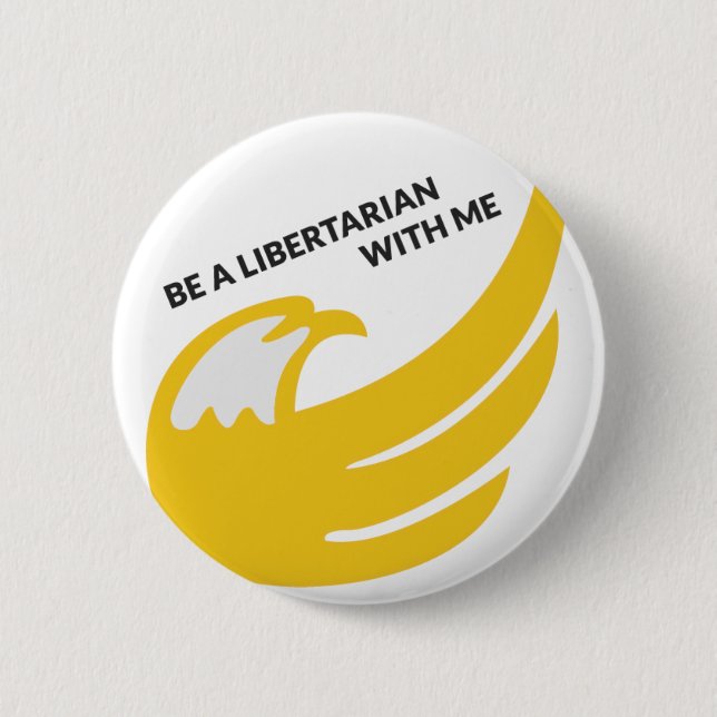 Be a Libertarian With Me pin (Front)