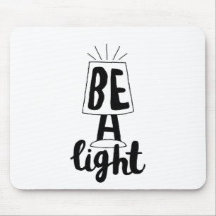 Be A Light Cute Type Graphics Quotes to Encourage Mouse Pad