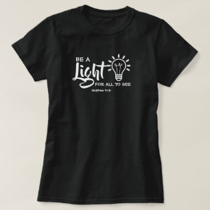 Be A Light Matthew 5:16 T-Shirt