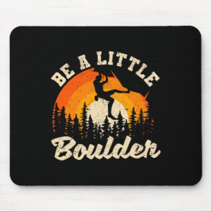 Be A Little Boulder Bouldering Rock Climbing Enthu Mouse Pad