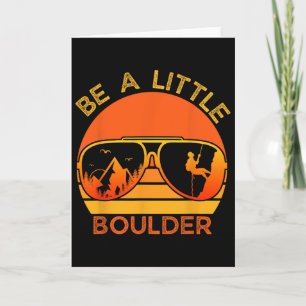 Be A Little Boulder Funny Quote Rock Climbing Sung Card