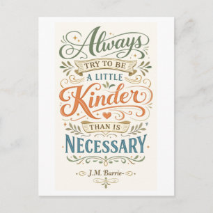 "Be a Little Kinder" -- J. M. Barrie Quote Postcard