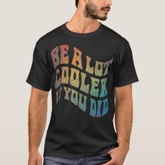 Be a lot cooler if you did Premium  T-Shirt