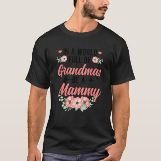 Be A Mammy Grandma Mammy Grandmother T-Shirt