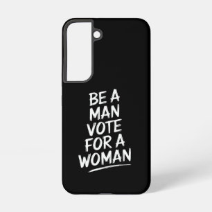 Be A Man Vote For A WomanHarris 2024 Kamala Harris Samsung Galaxy Case