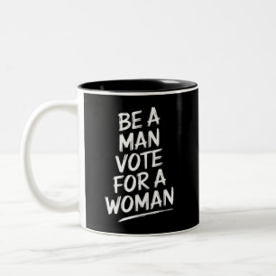 Be A Man Vote For A WomanHarris 2024 Kamala Harris Two-Tone Coffee Mug