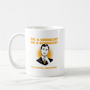 Be a Mensch or Schmuck funny Jewish coffee Coffee Mug