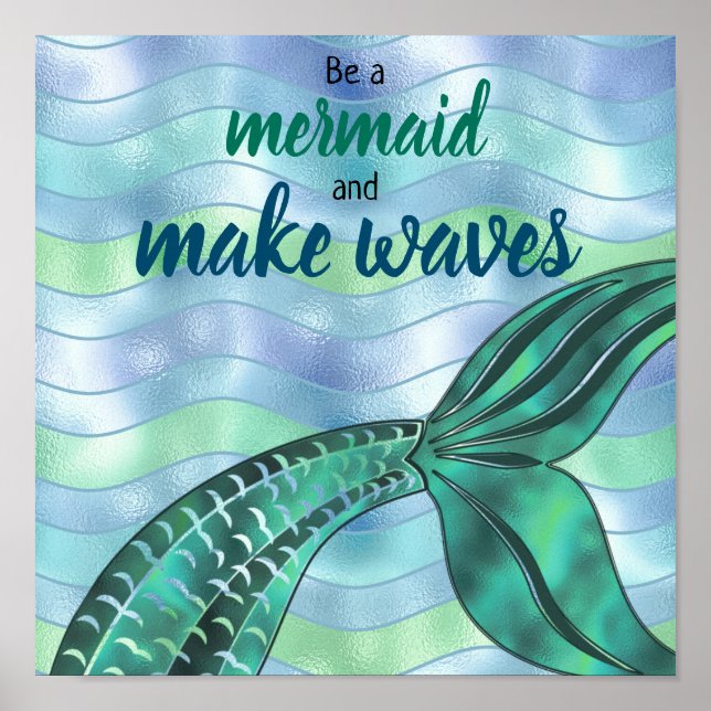 Be a Mermaid and Make Waves Holographic Teal Green Poster (Front)