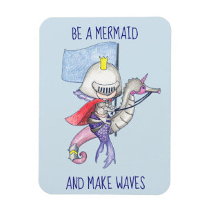 Be A Mermaid And Make Waves// Mermaid Knight Magnet