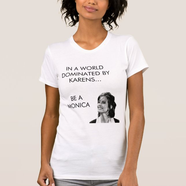 Be a Monica T-shirt   (Front)
