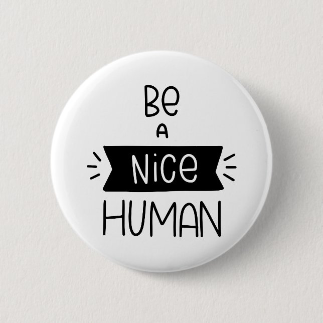 Be A Nice Human 6 Cm Round Badge (Front)