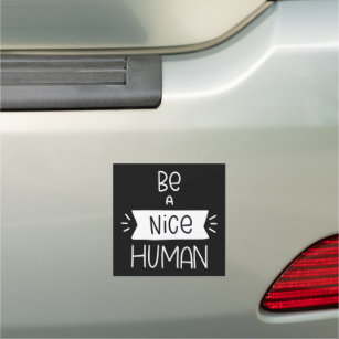 Be A Nice Human Car Magnet