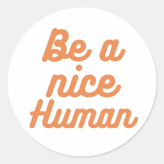 Be a nice Human Classic Round Sticker (Front)