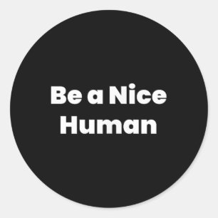 Be A Nice Human Classic Round Sticker