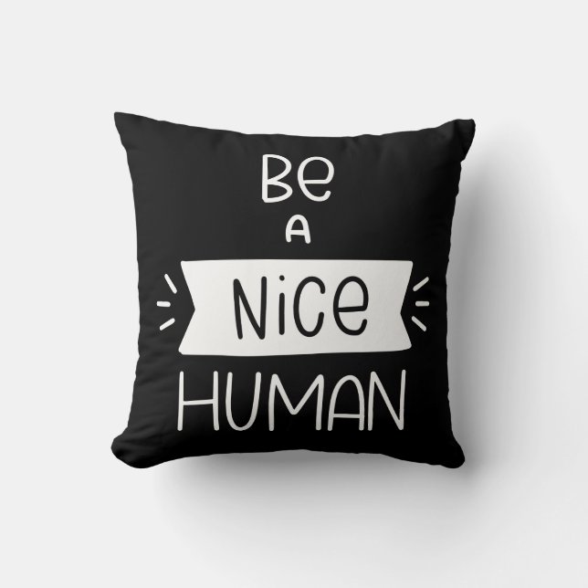 Be A Nice Human Cushion (Front)