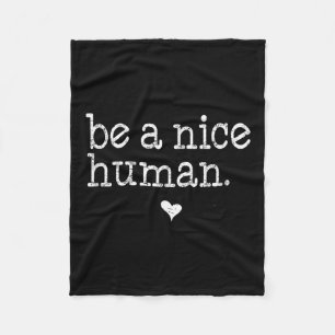 Be A Nice Human Cute Inspirational Kind S Quote Gi Fleece Blanket