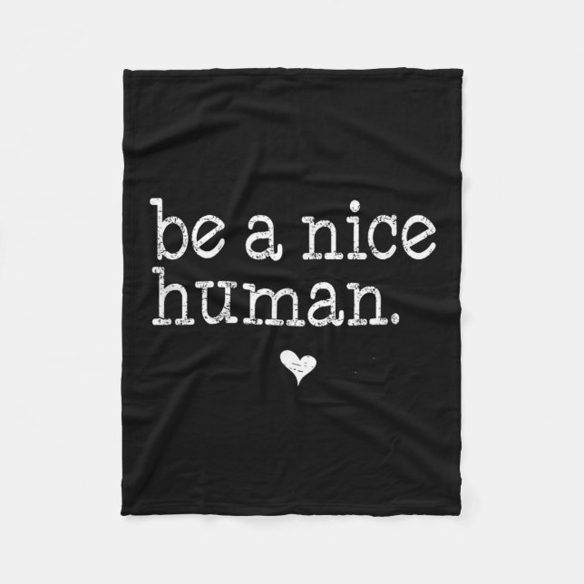 Be A Nice Human Cute Inspirational Kind S Quote Gi Fleece Blanket (Front)