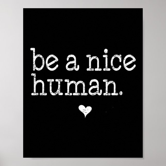 Be A Nice Human Cute Inspirational Kind S Quote Gi Poster (Front)
