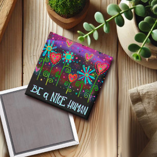 Be a Nice Human Fun Inspirivity Kindness Floral Magnet