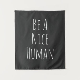 Be A Nice Human   Inspirational Words Black White Tapestry