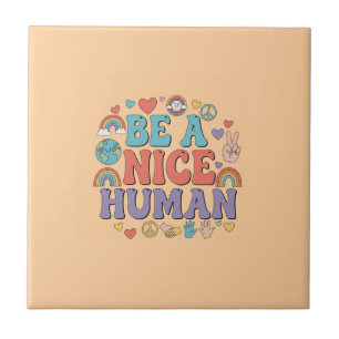 Be a Nice Human – Kindness Rainbow Peace Quote Ceramic Tile