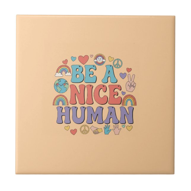 Be a Nice Human – Kindness Rainbow Peace Quote Ceramic Tile (Front)