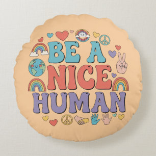 Be a Nice Human – Kindness Rainbow Peace Quote Round Cushion
