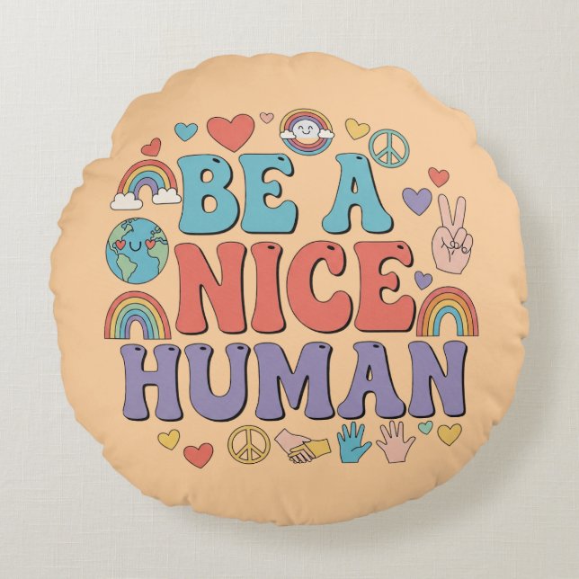 Be a Nice Human – Kindness Rainbow Peace Quote Round Cushion (Front)