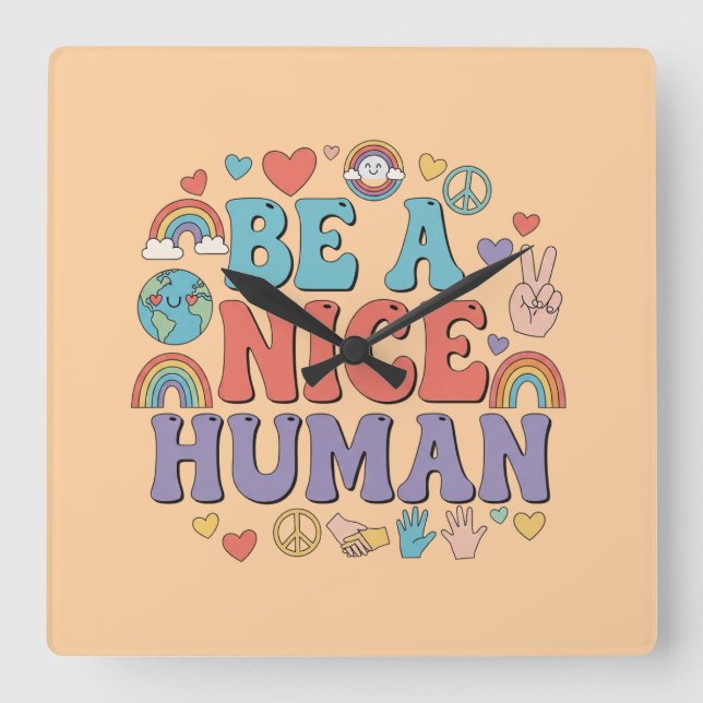 Be a Nice Human – Kindness Rainbow Peace Quote Square Wall Clock (Front)