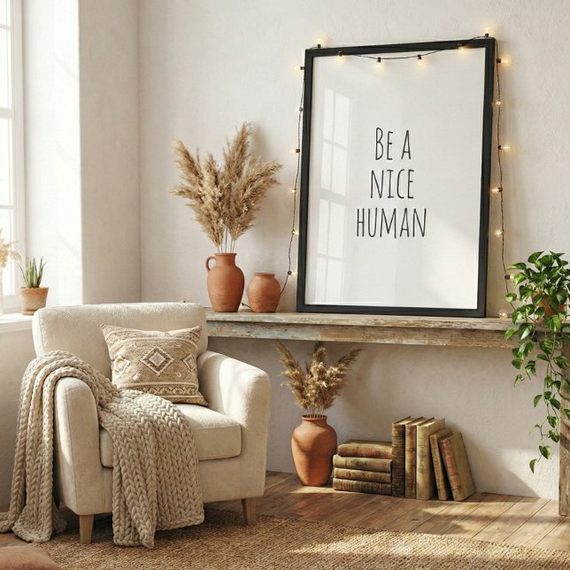 Be a Nice Human Kindness Saying Black White Poster (Creator Uploaded)