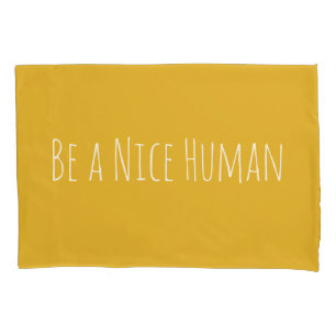 Be a Nice Human   Kindness Sayings Pillowcase