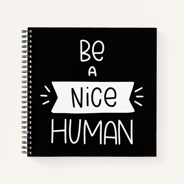 Be A Nice Human Notebook (Front)