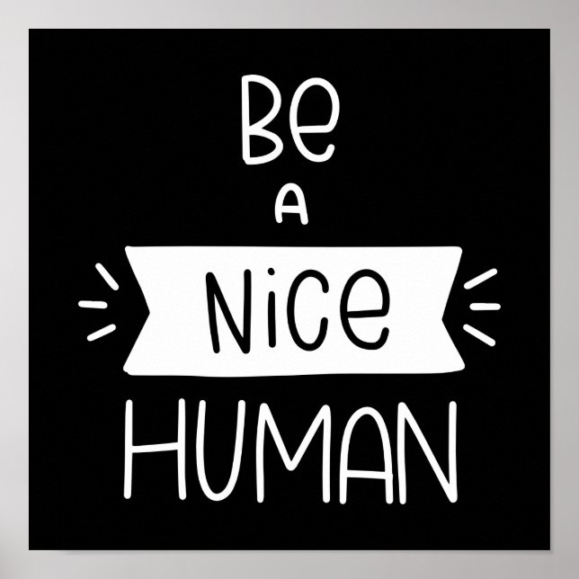 Be A Nice Human Poster (Front)
