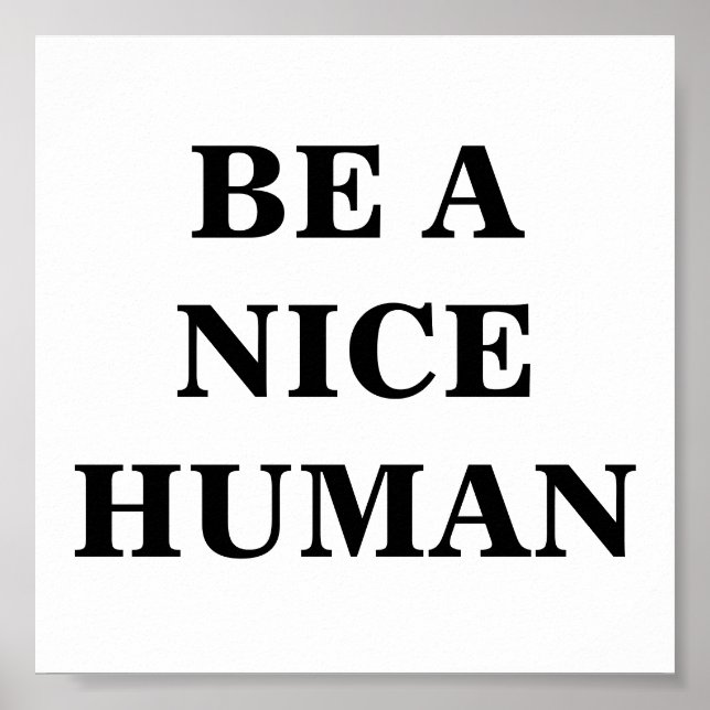 Be a Nice Human Poster (Front)