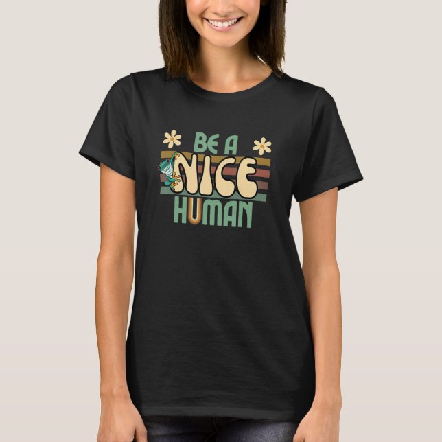 Be A Nice Human Retro Kindness 2 T-Shirt (Front)