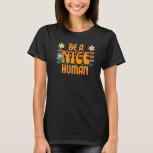 Be A Nice Human Retro Kindness T-Shirt
