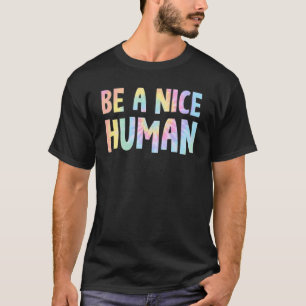 Be A Nice Human Tie Dye Positive Girls' Kindness B T-Shirt